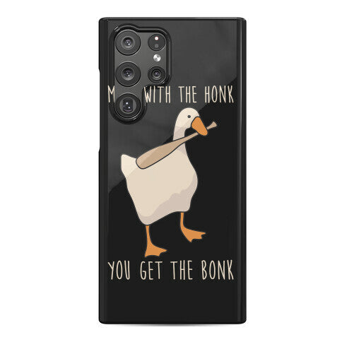 Mess With The Honk You Get The Bonk Phone Case